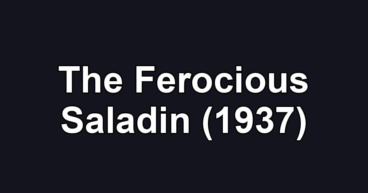 The Ferocious Saladin (1937)
