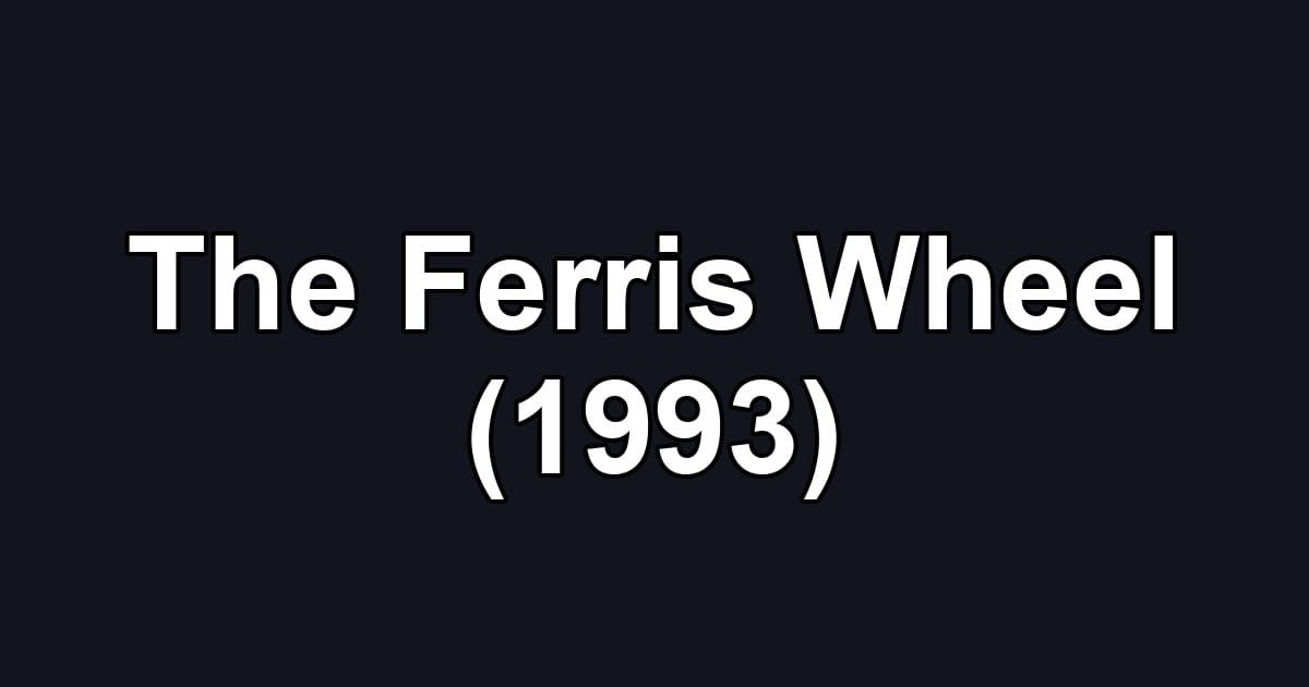 The Ferris Wheel (1993)