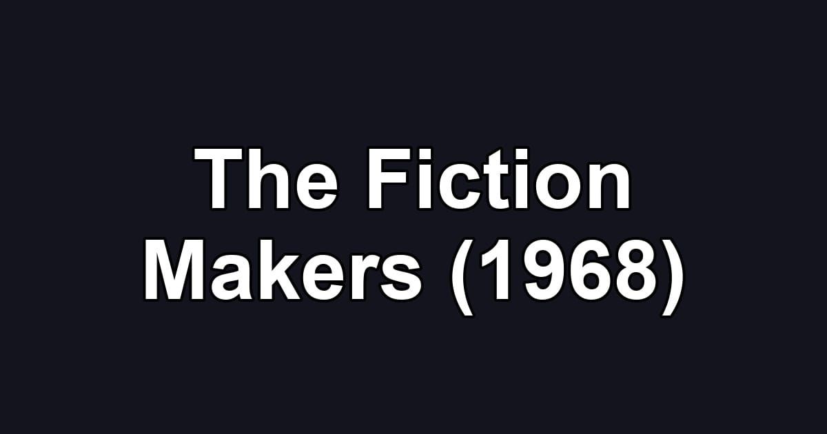 The Fiction Makers (1968)