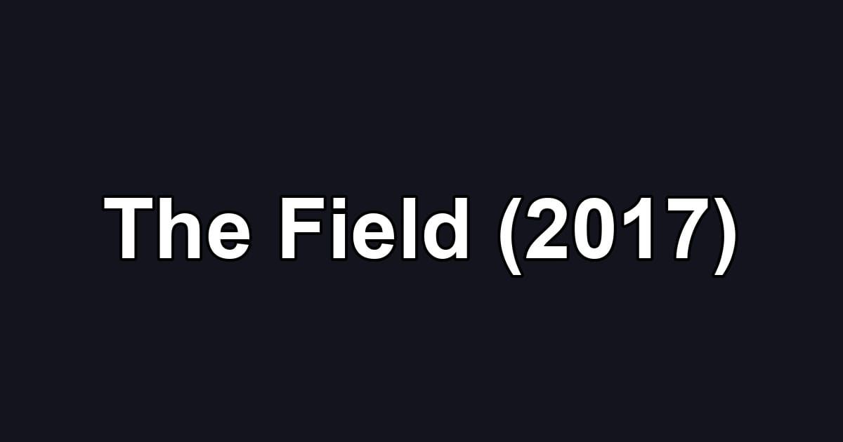 The Field (2017)