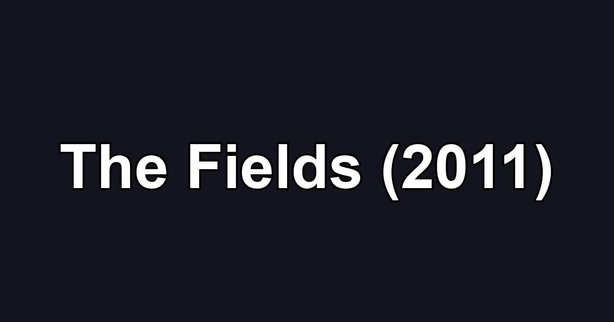 The Fields (2011)