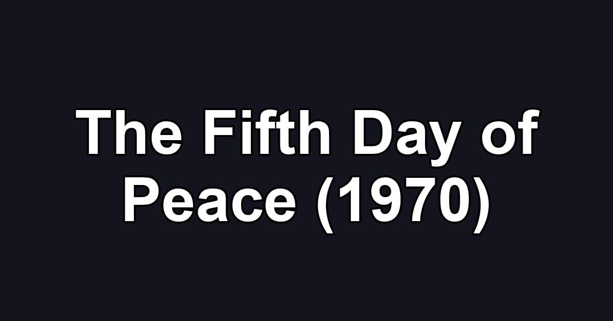 The Fifth Day of Peace (1970)