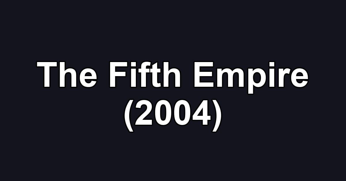 The Fifth Empire (2004)