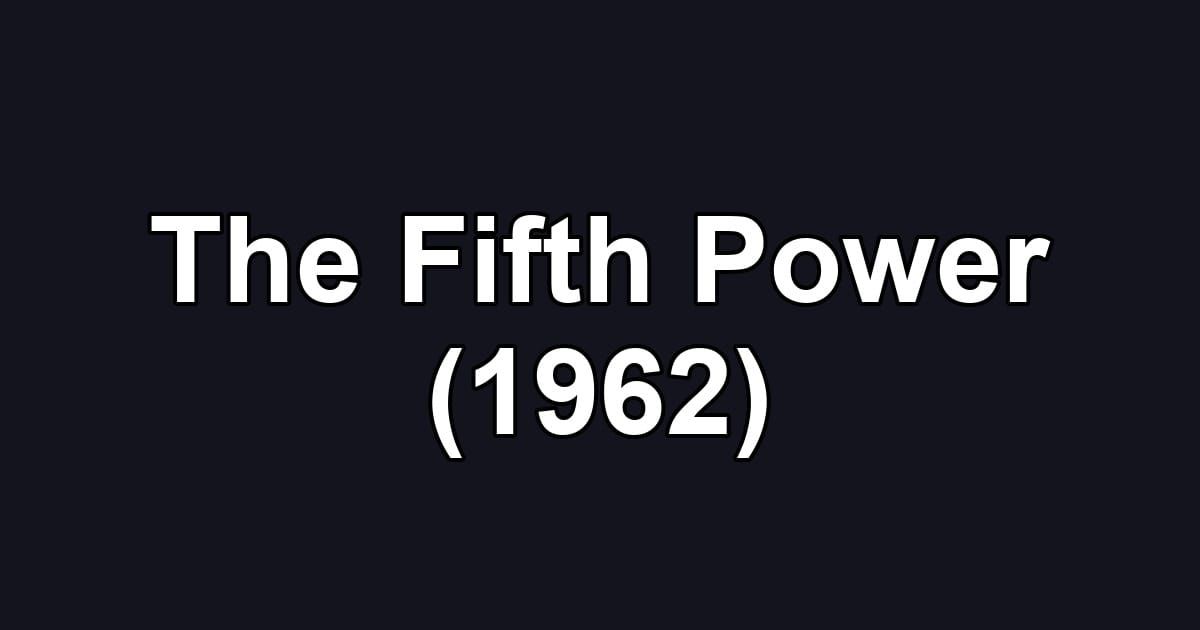 The Fifth Power (1962)
