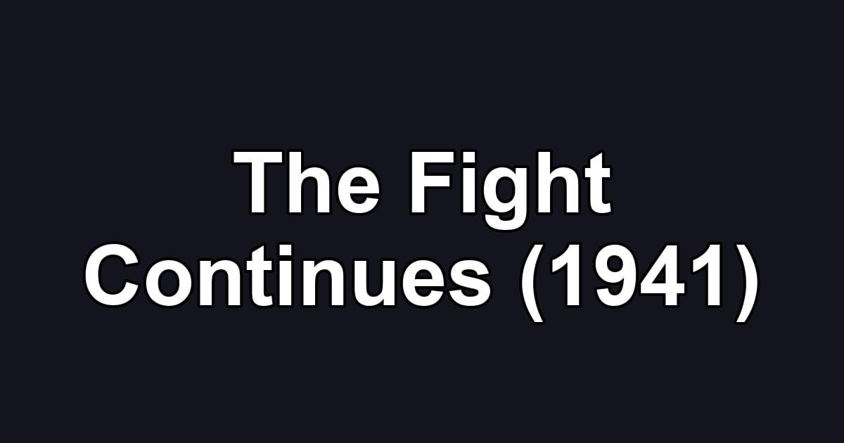 The Fight Continues (1941)