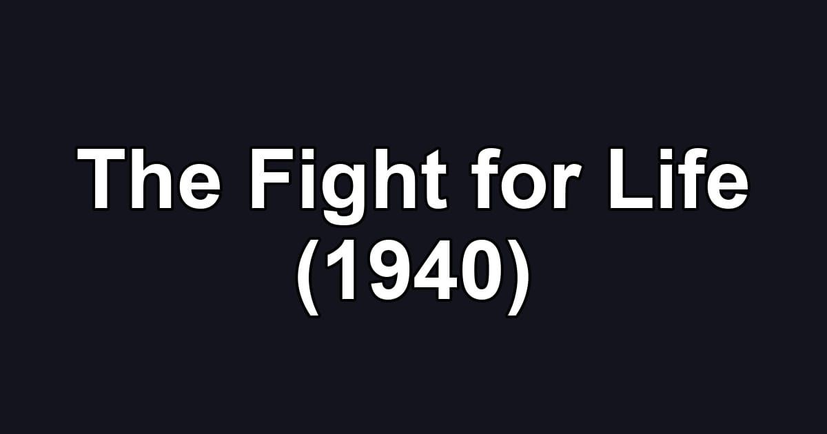 The Fight for Life (1940)