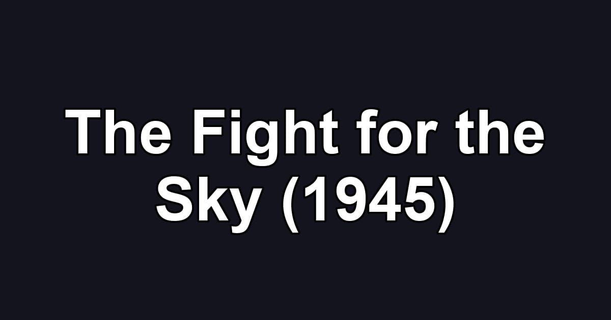 The Fight for the Sky (1945)