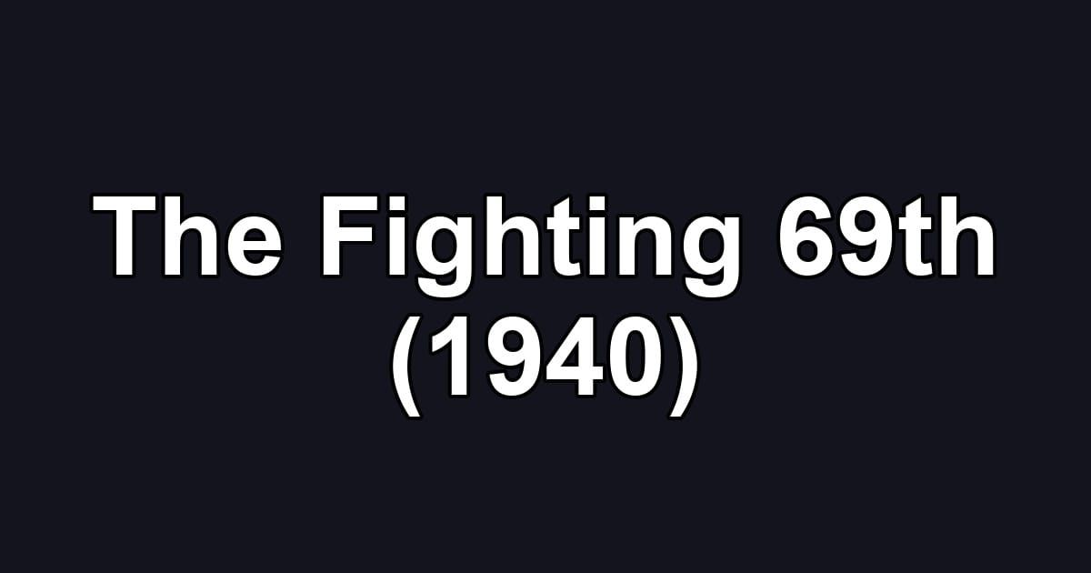 The Fighting 69th (1940)