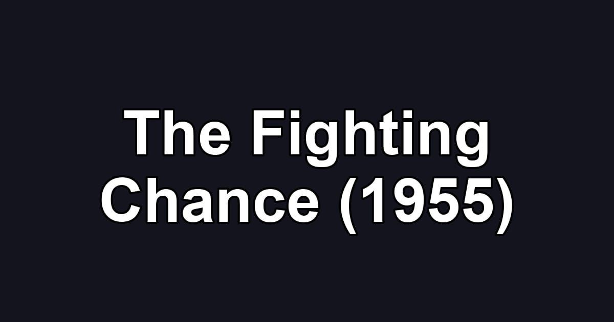 The Fighting Chance (1955)