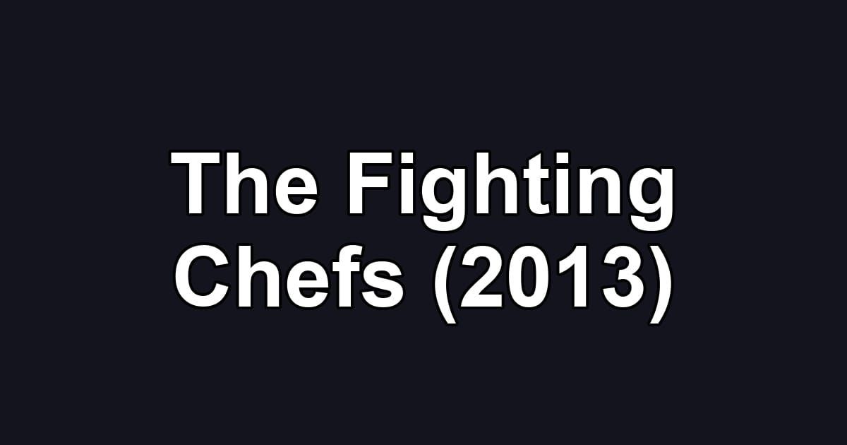 The Fighting Chefs (2013)