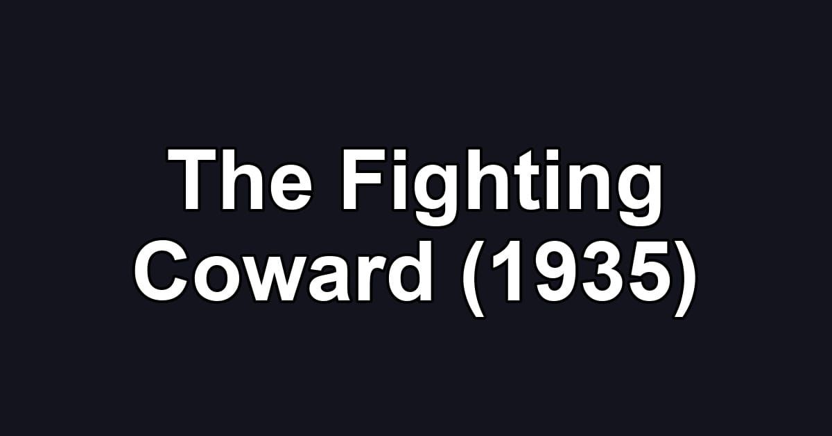 The Fighting Coward (1935)