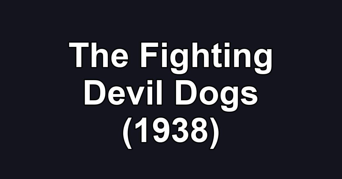 The Fighting Devil Dogs (1938)