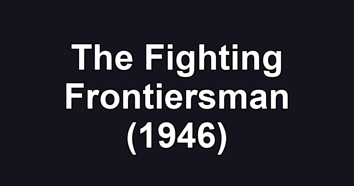 The Fighting Frontiersman (1946)
