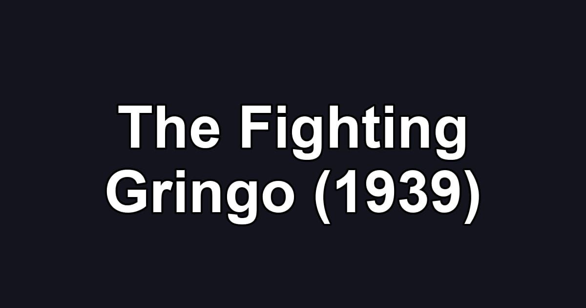The Fighting Gringo (1939)