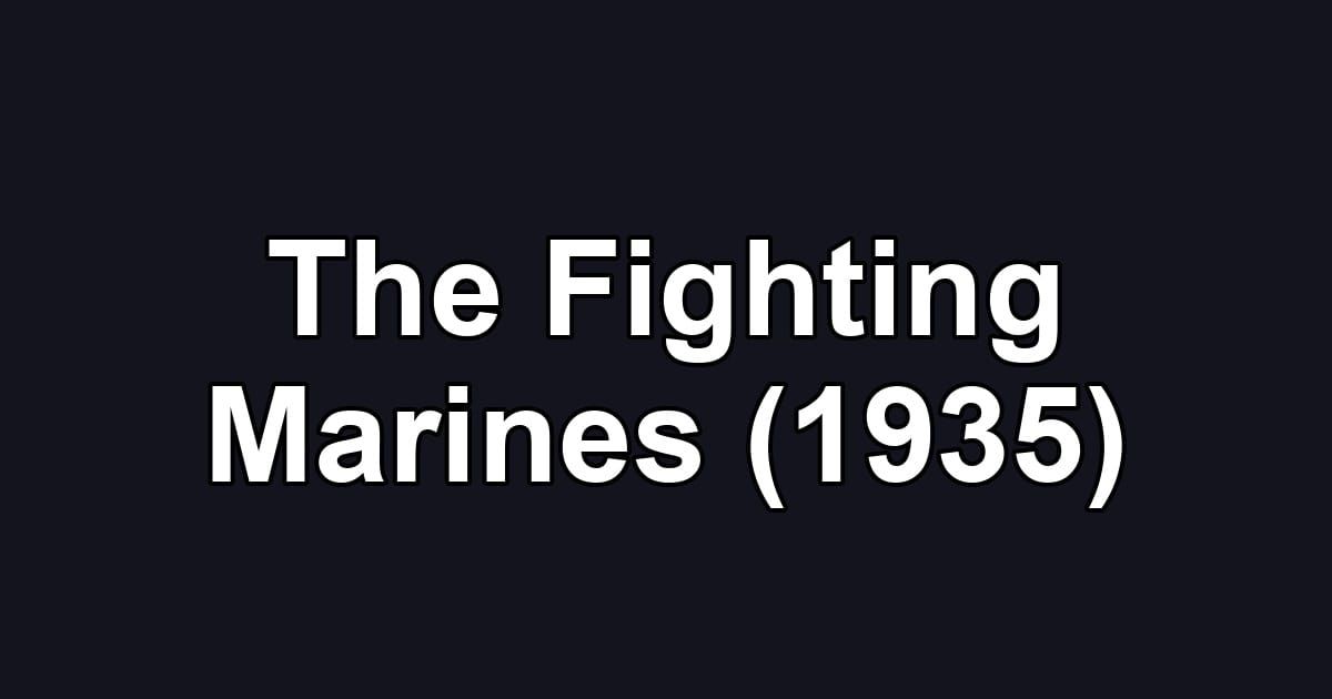 The Fighting Marines (1935)
