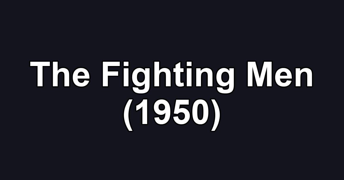 The Fighting Men (1950)