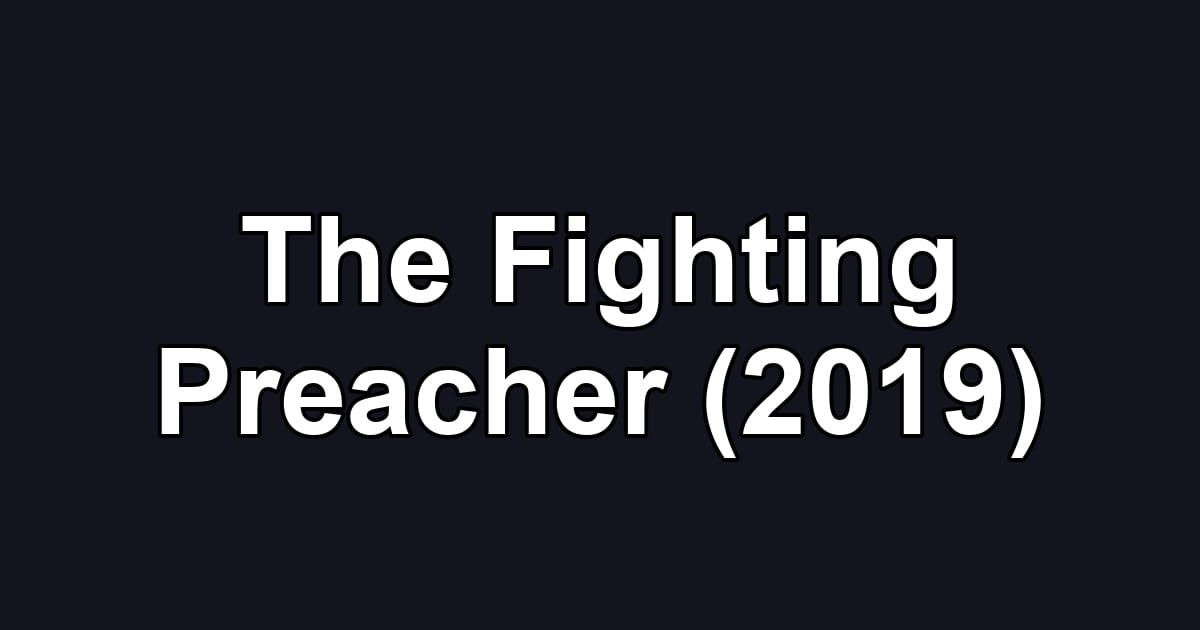 The Fighting Preacher (2019)