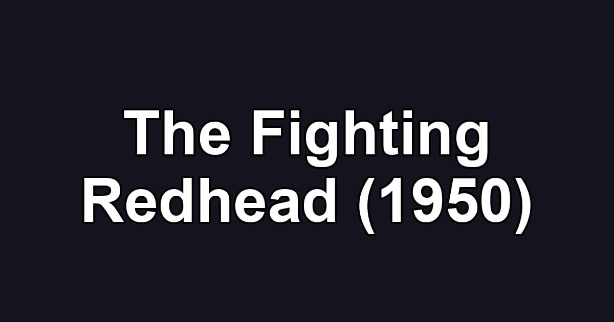 The Fighting Redhead (1950)