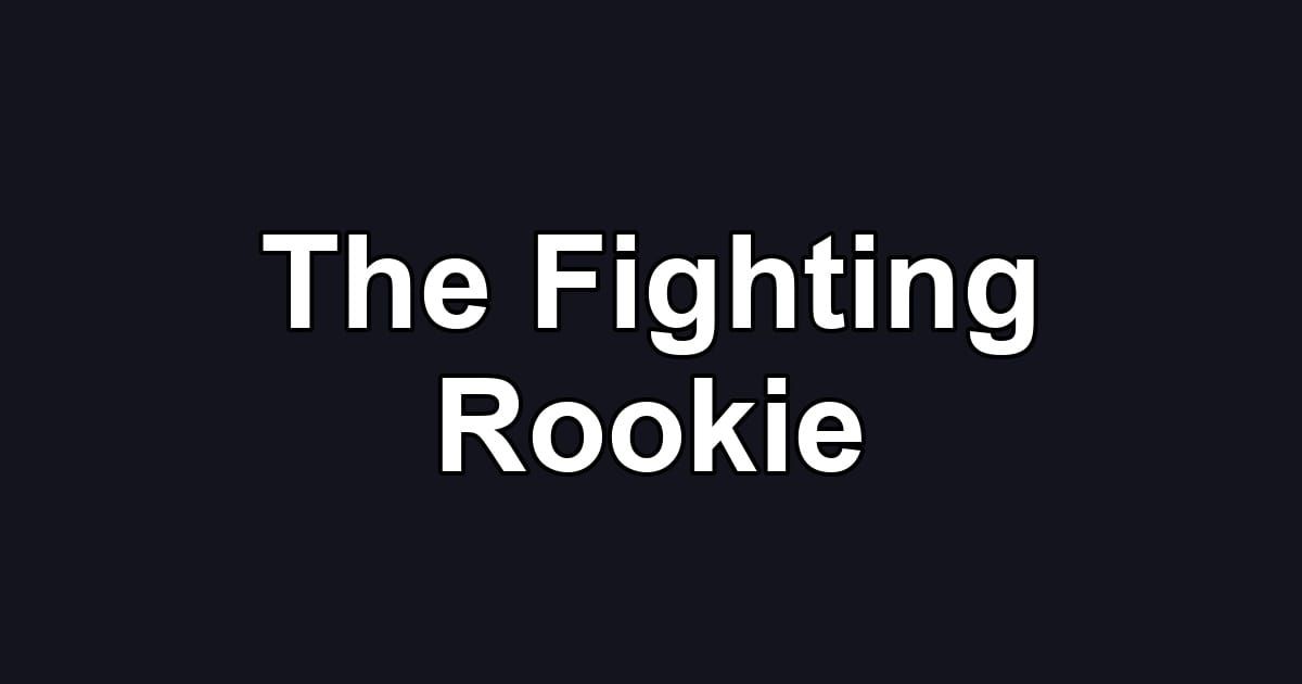 The Fighting Rookie