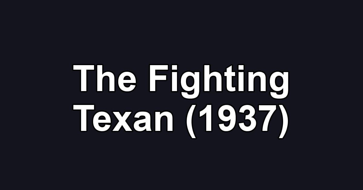 The Fighting Texan (1937)