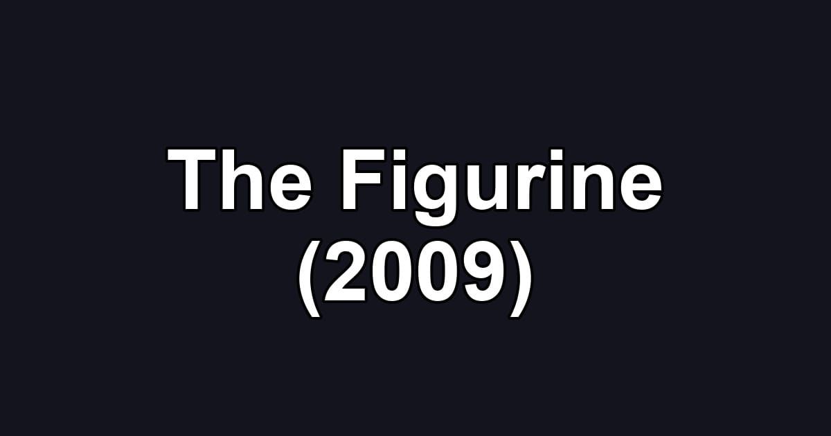 The Figurine (2009)