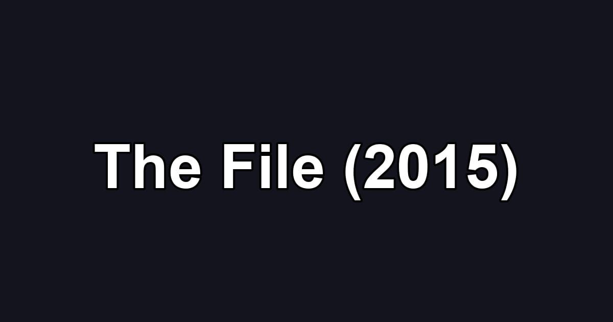 The File (2015)