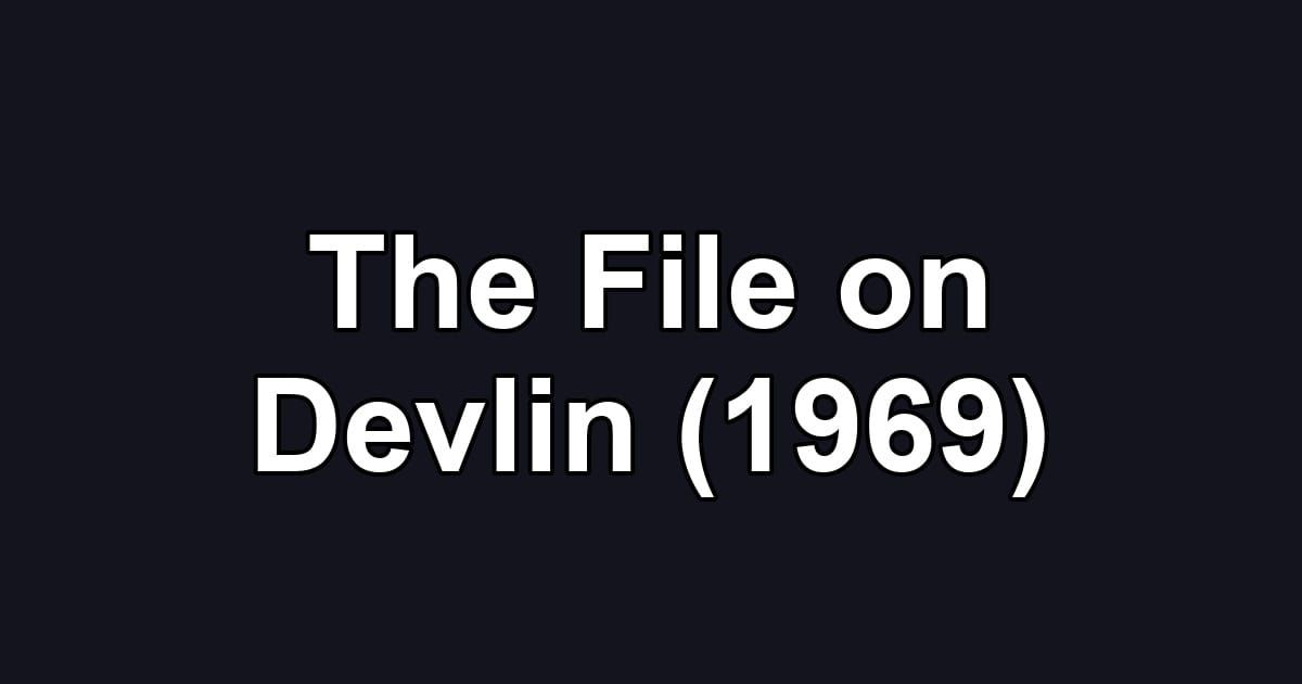 The File on Devlin (1969)