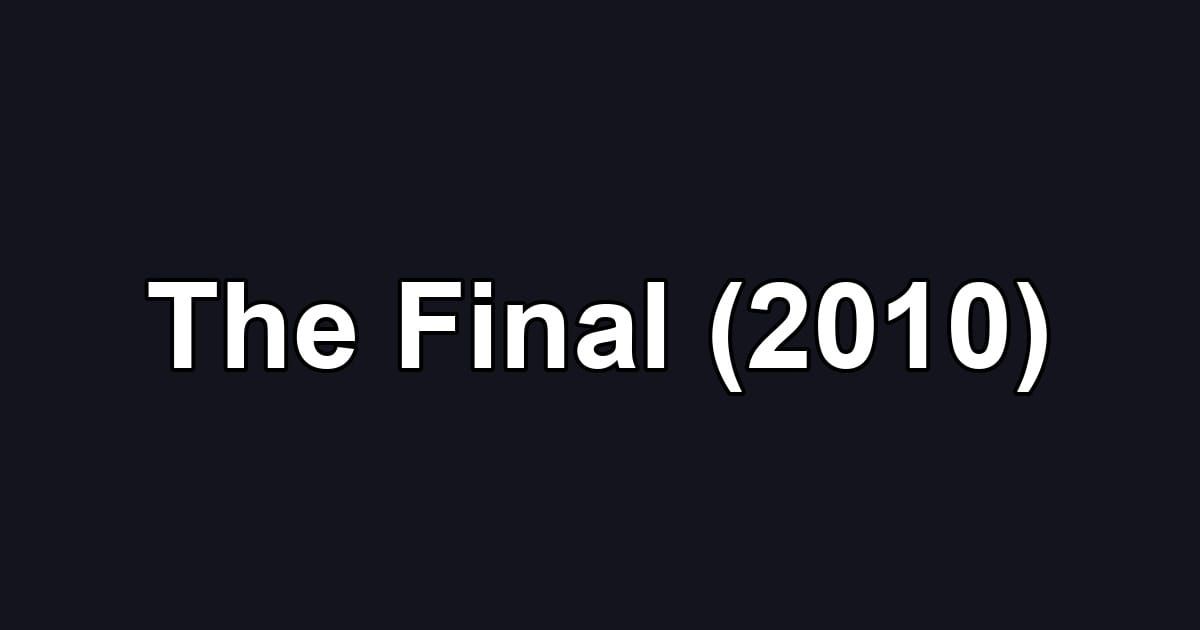 The Final (2010)