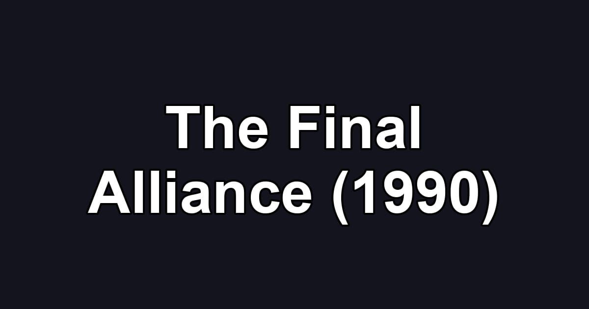 The Final Alliance (1990)