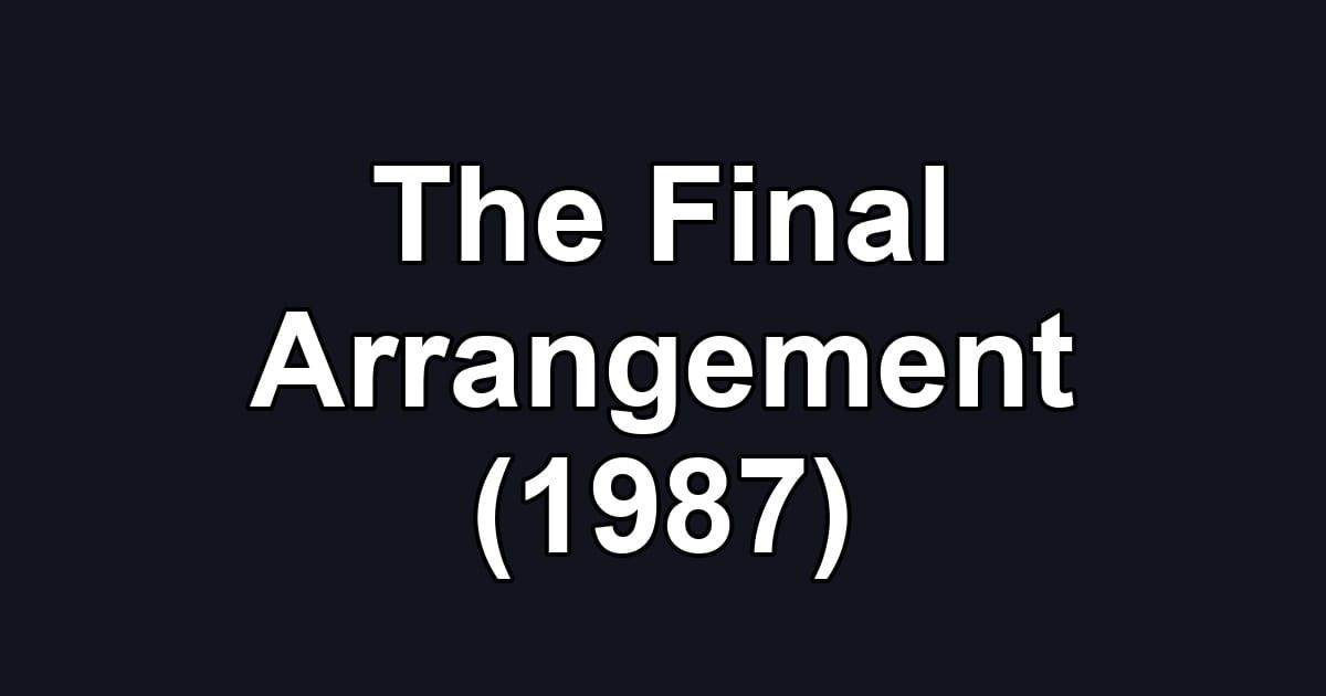 The Final Arrangement (1987)