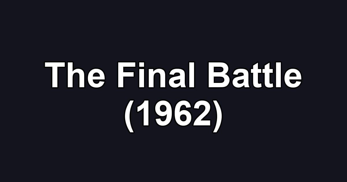 The Final Battle (1962)
