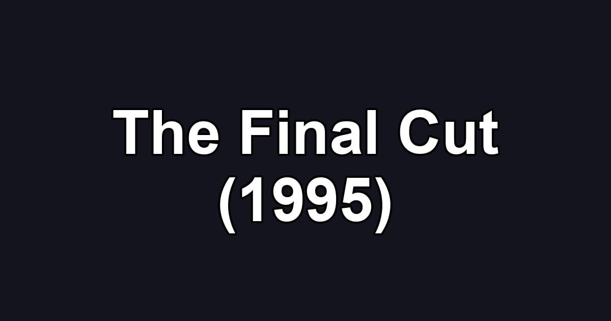 The Final Cut (1995)