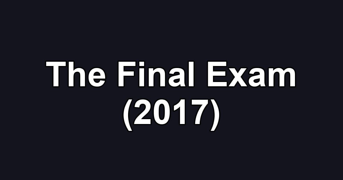 The Final Exam (2017)