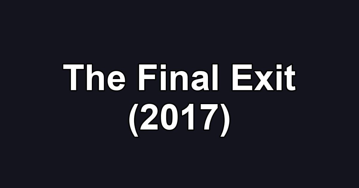 The Final Exit (2017)
