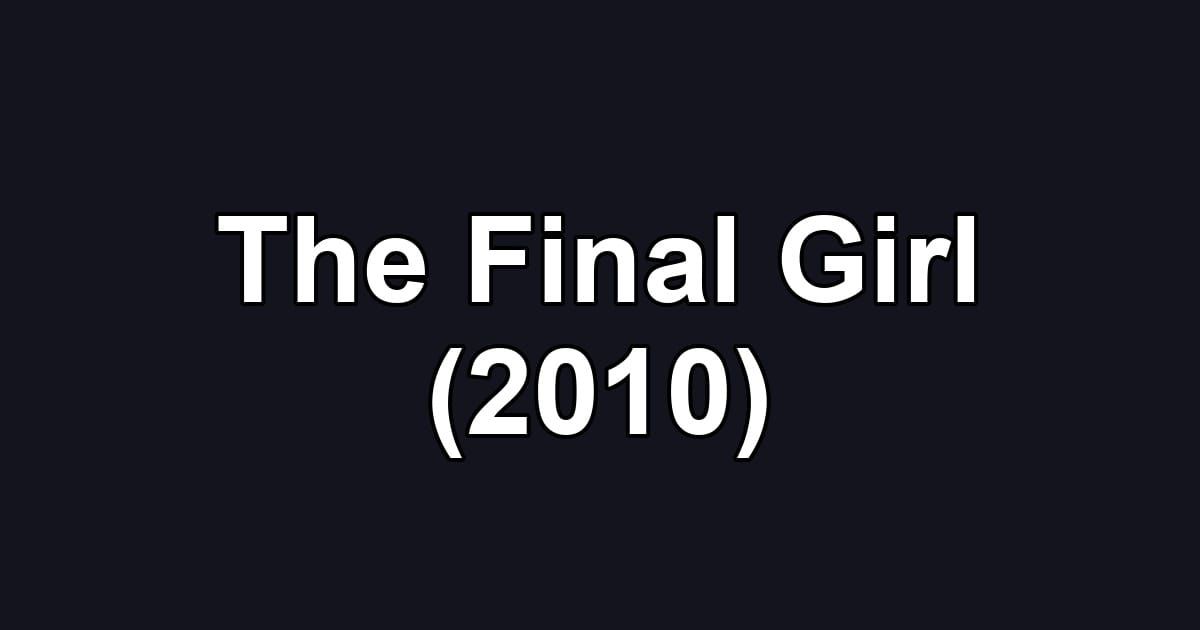 The Final Girl (2010)