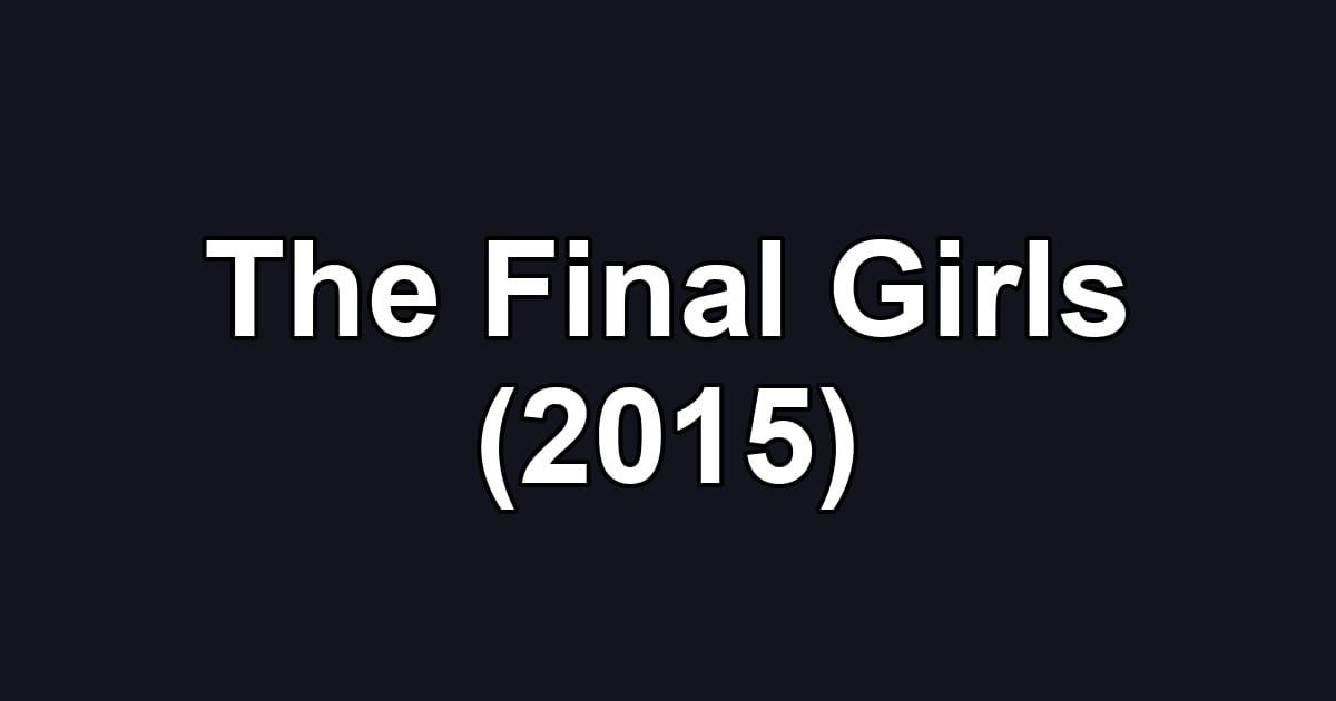 The Final Girls (2015)