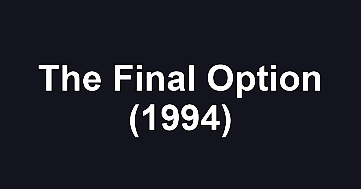 The Final Option (1994)