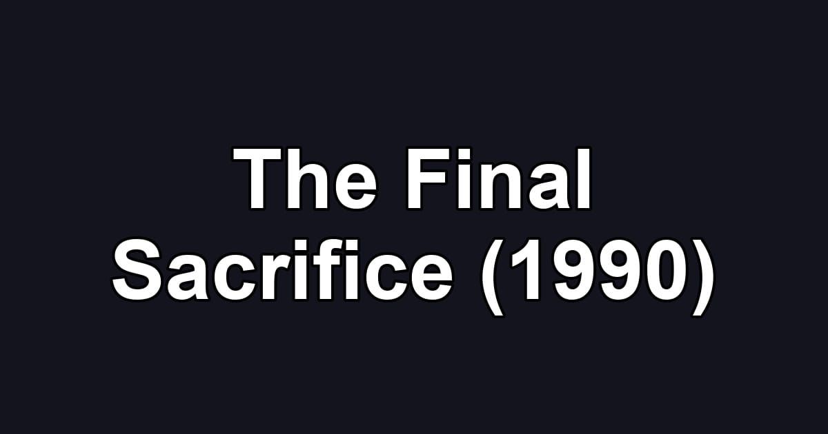 The Final Sacrifice (1990)