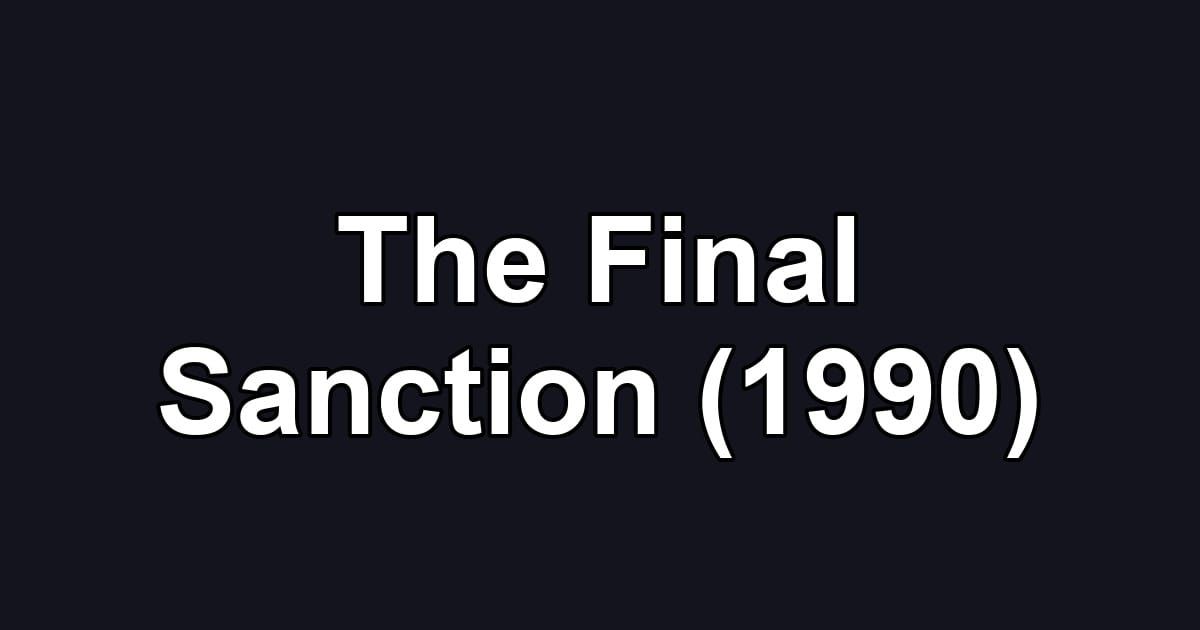 The Final Sanction (1990)