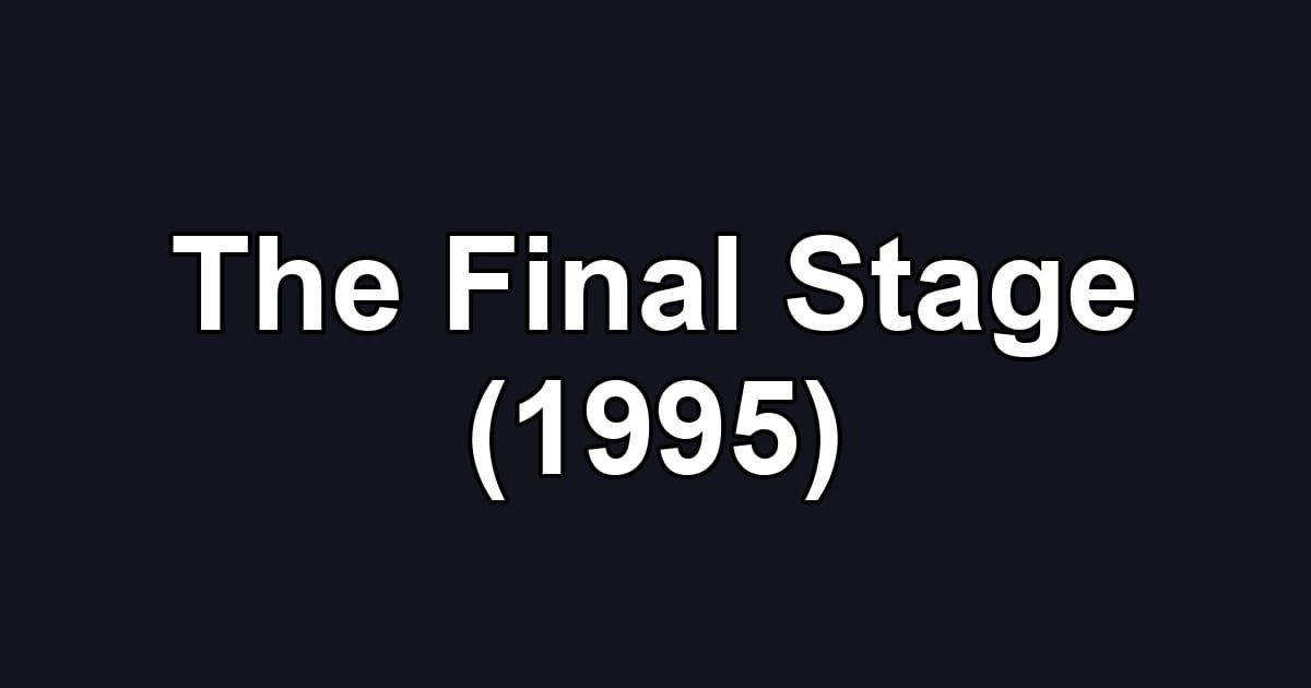 The Final Stage (1995)