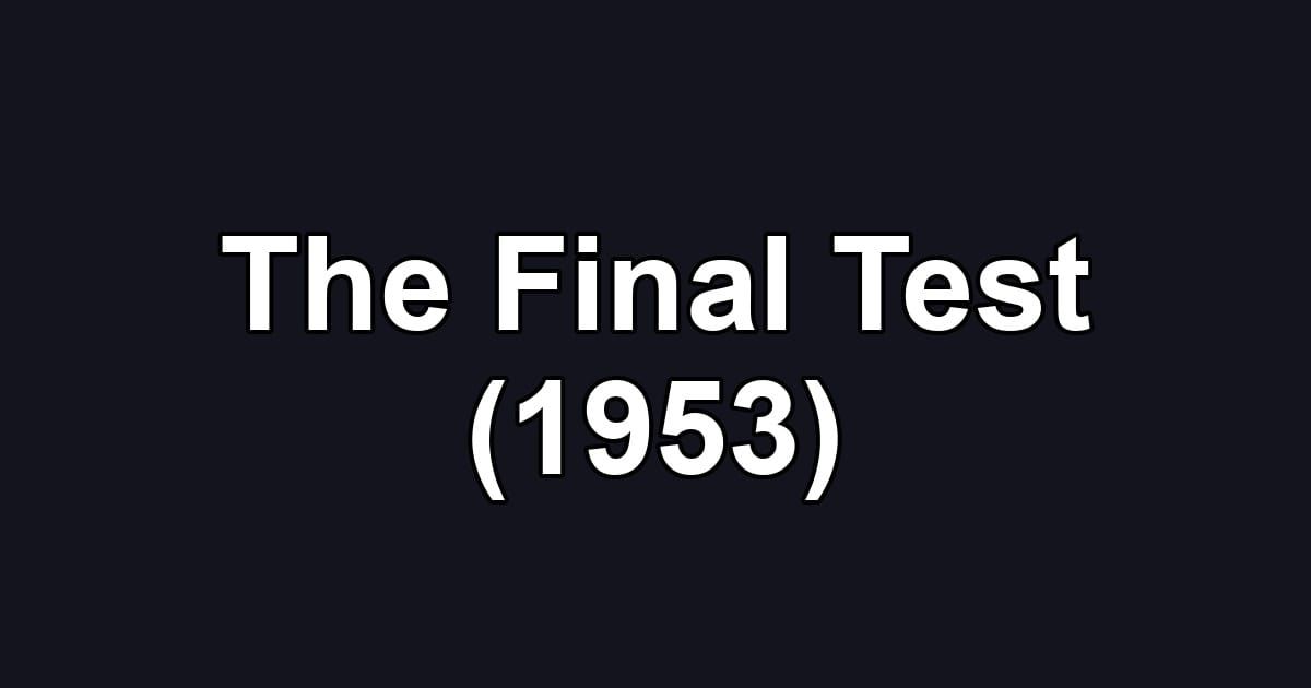 The Final Test (1953)