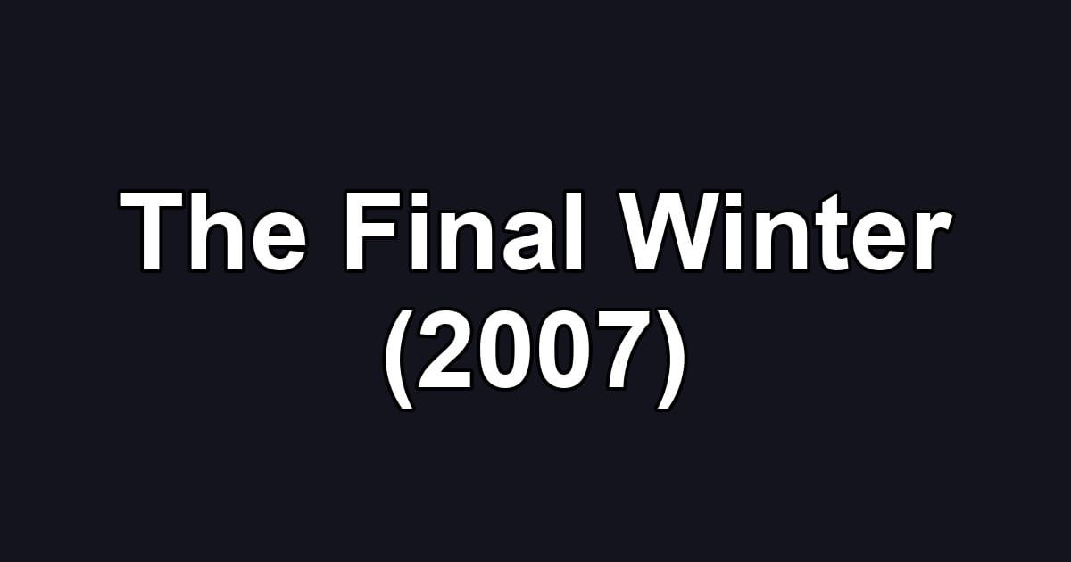 The Final Winter (2007)