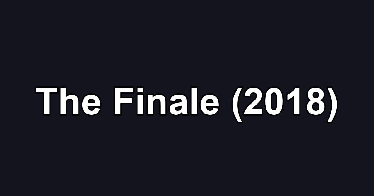 The Finale (2018)