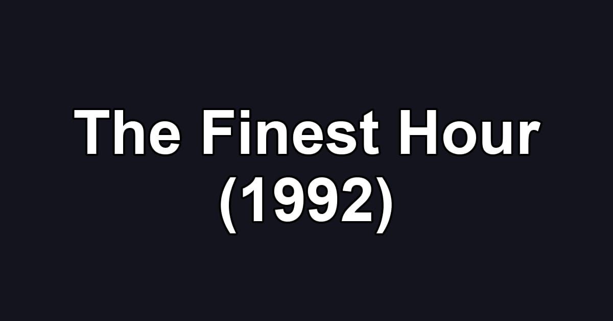 The Finest Hour (1992)