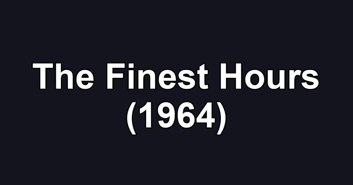The Finest Hours (1964)