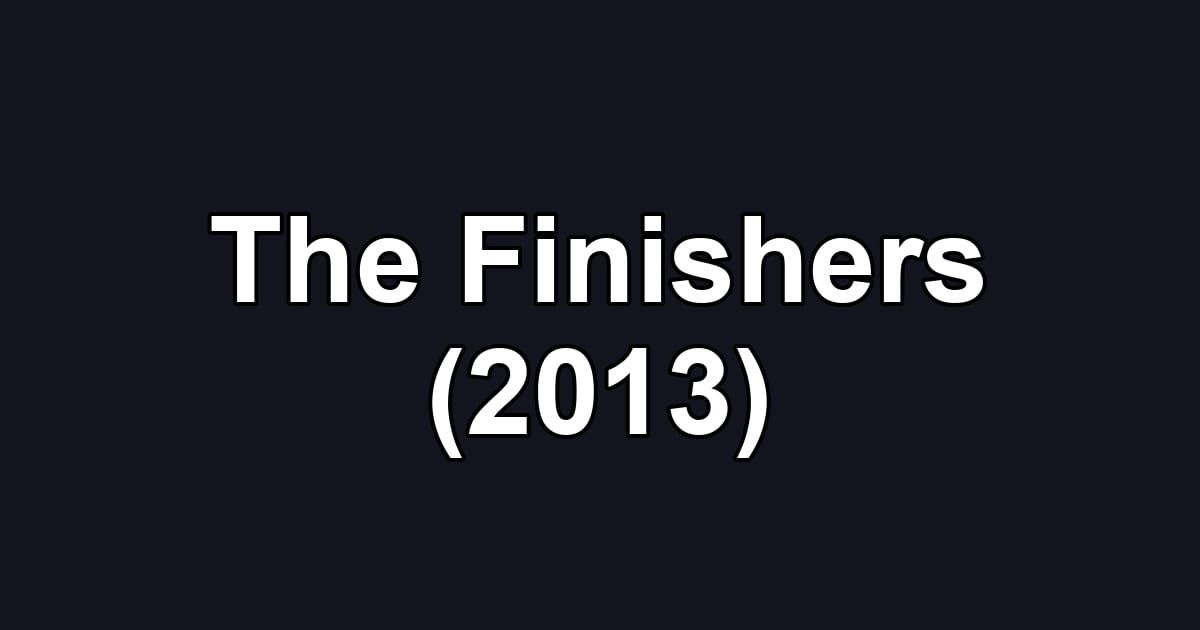 The Finishers (2013)