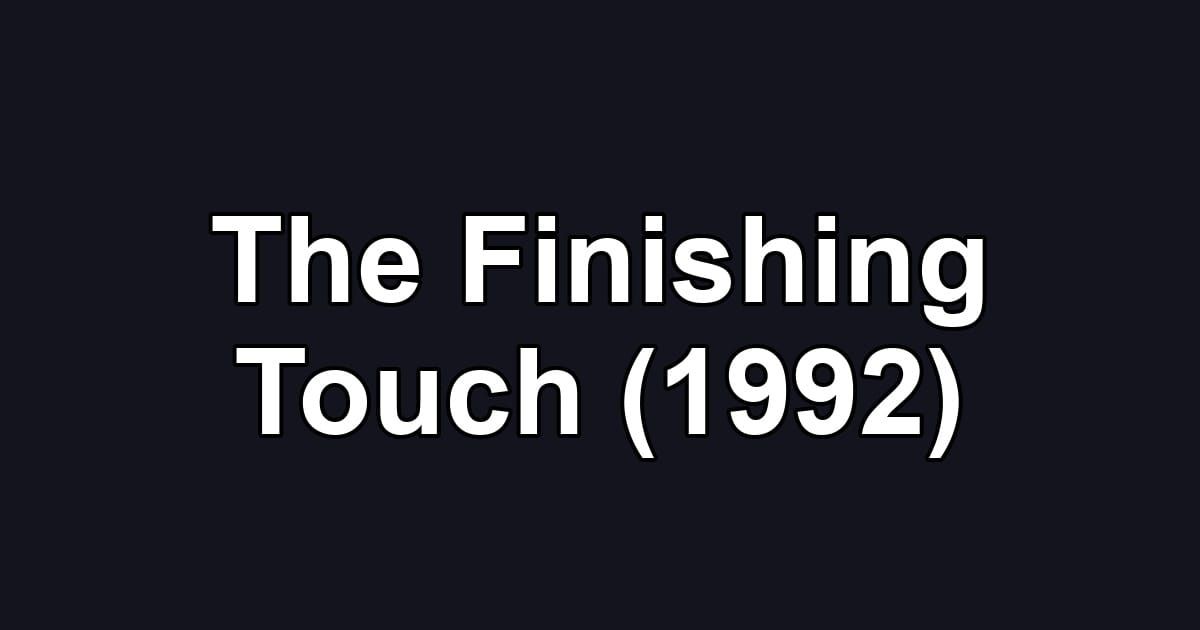 The Finishing Touch (1992)