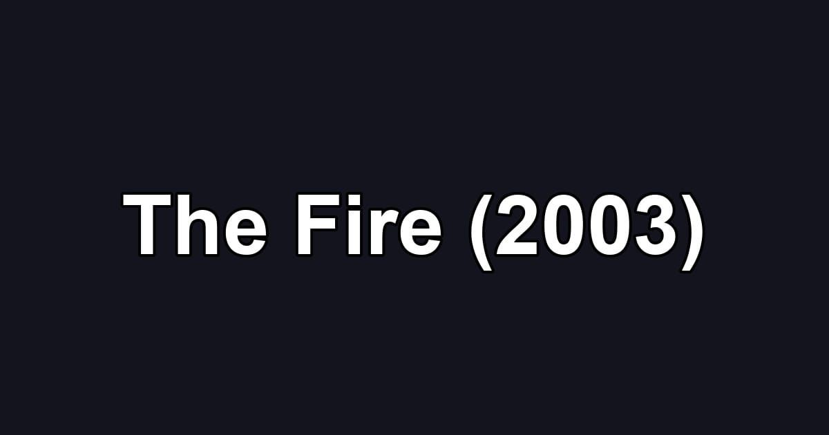 The Fire (2003)