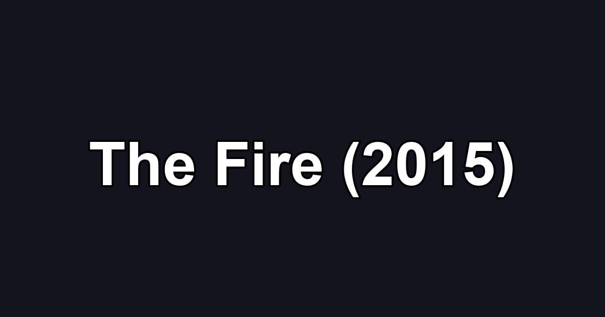 The Fire (2015)