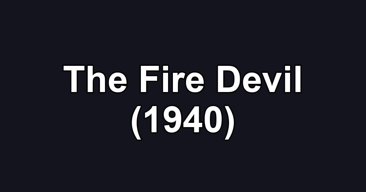 The Fire Devil (1940)